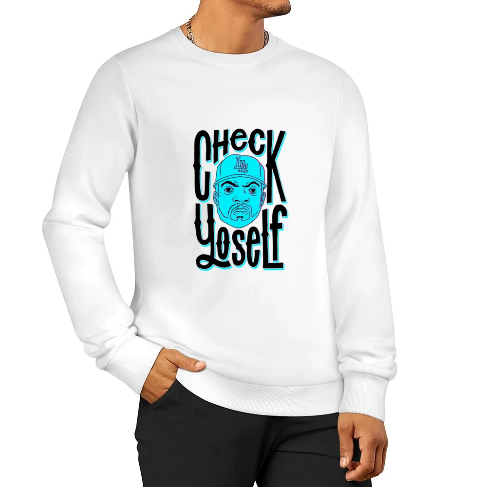Check Yoself Ice Cube Tshirt Men Pullover Sweatshirt