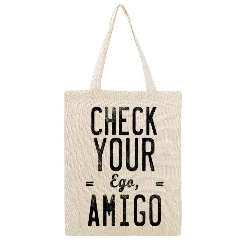 Check Your Ego Amigo Friend Funny Tee Shirt Beige Canvas Tote Shopping Bag