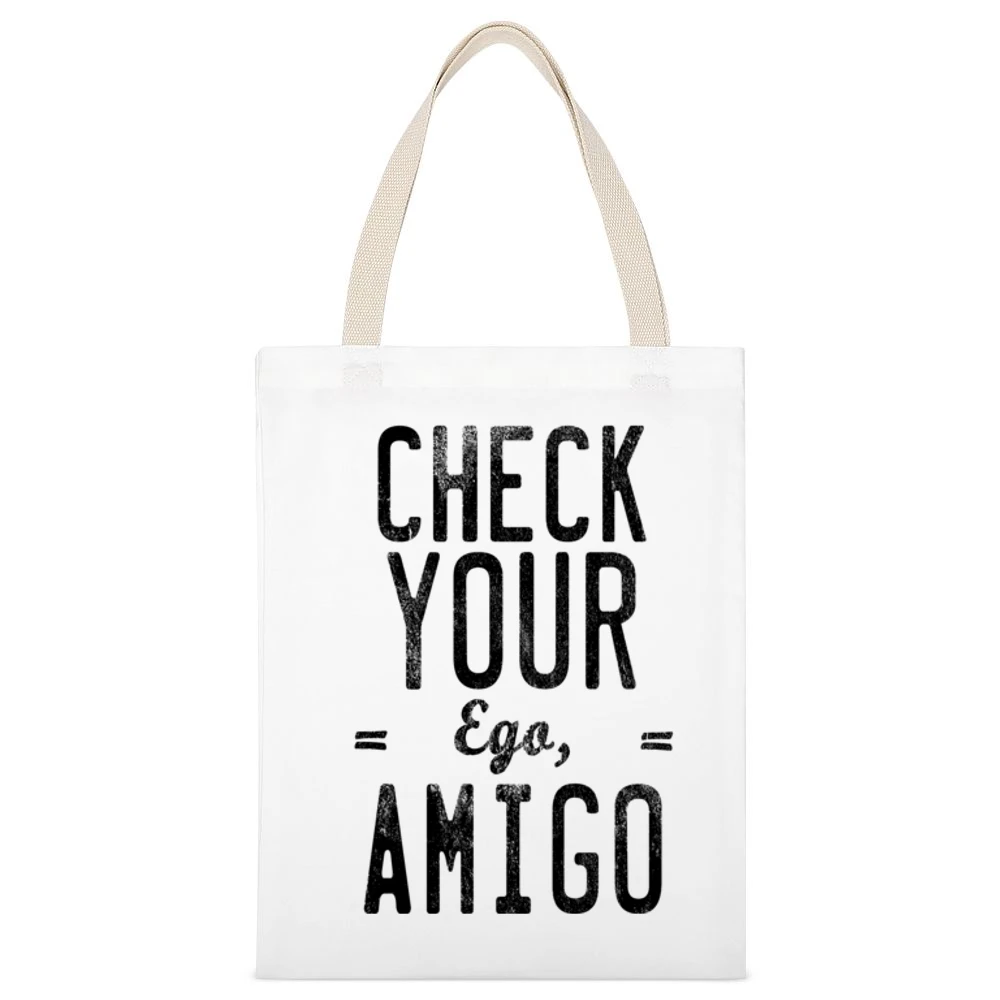 Check Your Ego Amigo Friend Funny Tee Shirt White Canvas Tote Shopping Bag