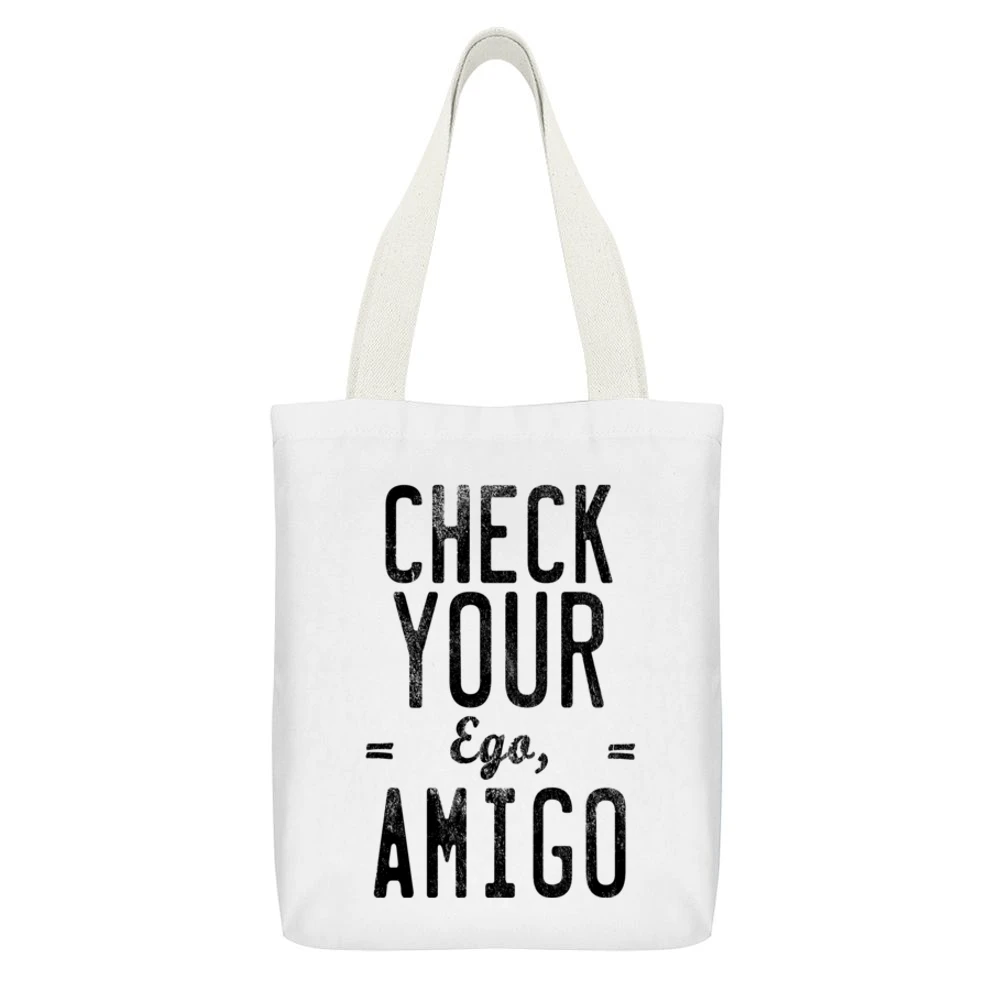 Check Your Ego Amigo Friend Funny Tee Shirt White Canvas Tote Shopping Bag With Interior Pocket