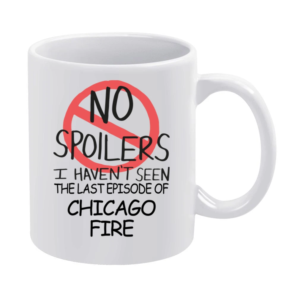 Chicago Fire No Spoilers Last Episode Tv Funny White Mug