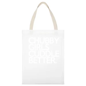 Chubby Girls Cuddle Better Fun Graphic Tee Shirt White Canvas Tote Shopping Bag