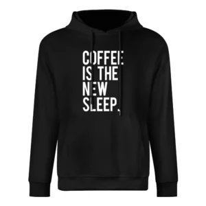 Coffee Is The New Sleep Fun Caffeine Lovers Graphic Tee Shirt European Size Men Hoodie