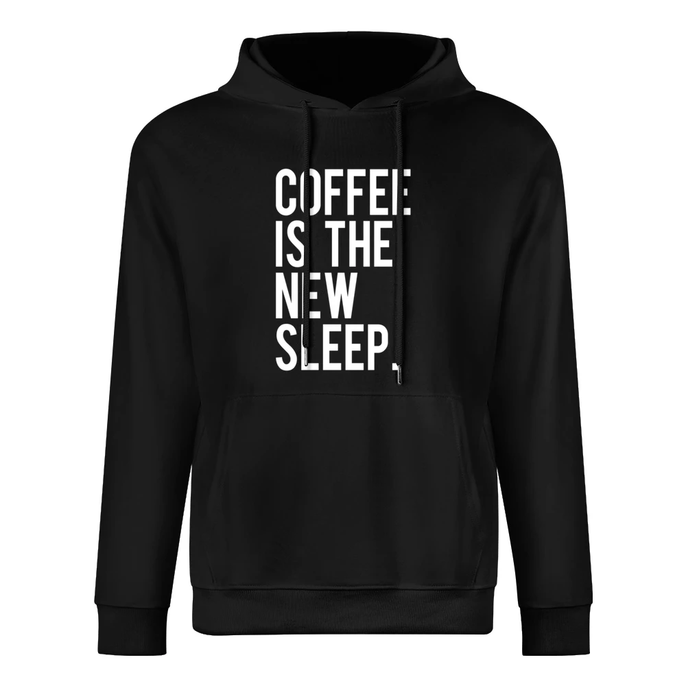 Coffee Is The New Sleep Fun Caffeine Lovers Graphic Tee Shirt European Size Men Hoodie