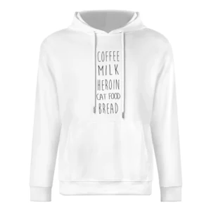 Coffee Milk Heroin Cat Food Bread Funny Shopping List European Size Men Hoodie