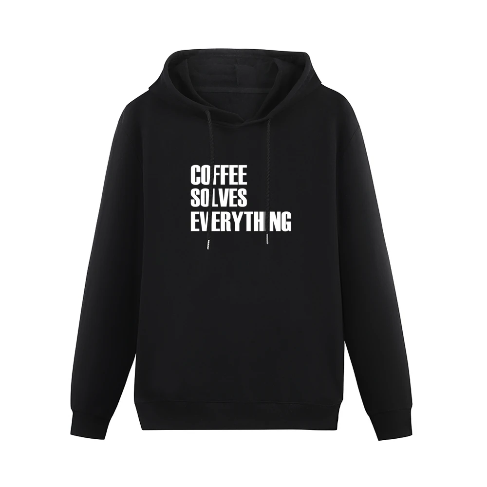 Coffee Solves Everything Fun Caffeine Lover Graphic Tee Shirt Men Hoodie Without Pocket