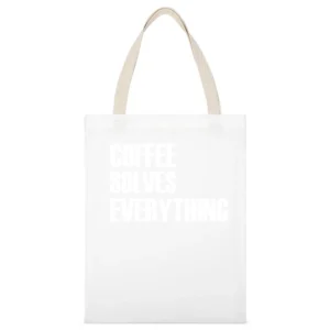 Coffee Solves Everything Fun Caffeine Lover Graphic Tee Shirt White Canvas Tote Shopping Bag