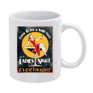 Come On In For A Stiff One Its Ladies Night Vintage Funny Graphic T Sh White Mug