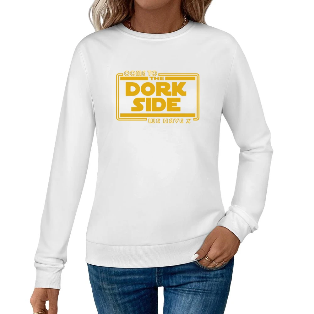 Come to the dork side we have pi funny star wars parody geek nerd T Sh Women Pullover Sweatshirt