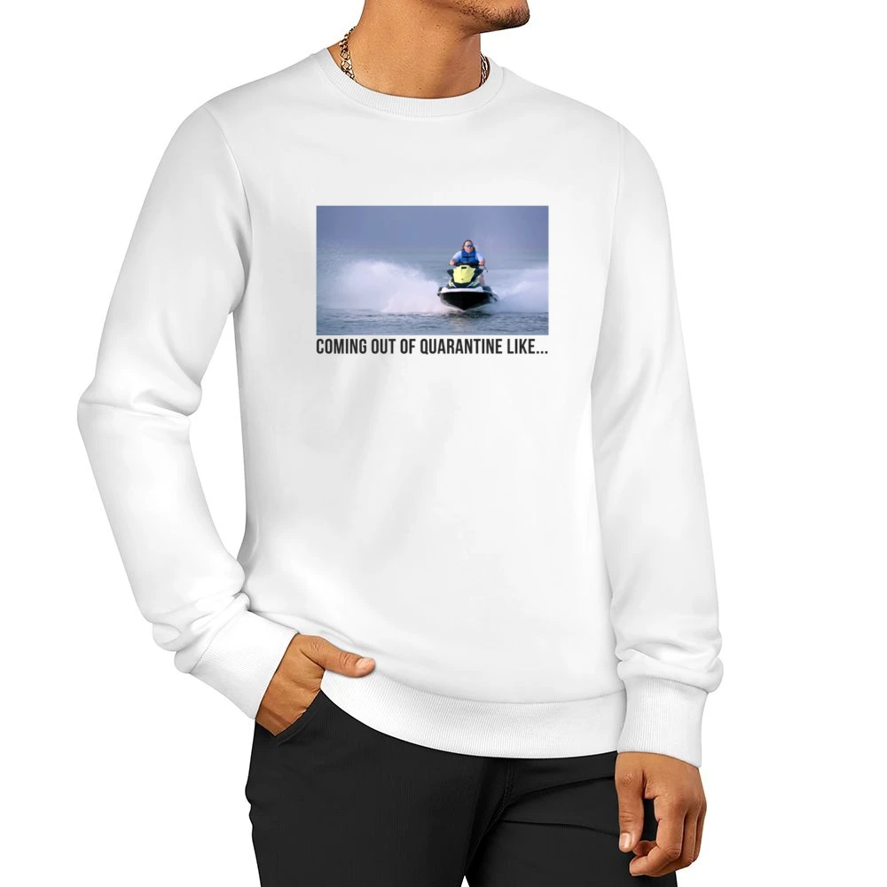 Coming Out Of Quarantine Jet Ski Meme James Garretson From Tiger King Men Pullover Sweatshirt
