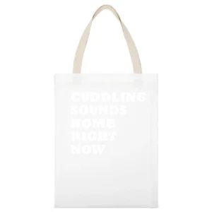 Cuddling Sounds Bomb Right Now Funny Graphic Tee Shirt White Canvas Tote Shopping Bag
