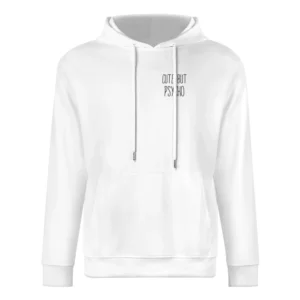Cute But Psycho Fun Psychotic Popular Graphic European Size Men Hoodie