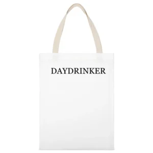 Daydrinker Funny Party Alcohol Graphic Drink Tee Shirt White Canvas Tote Shopping Bag