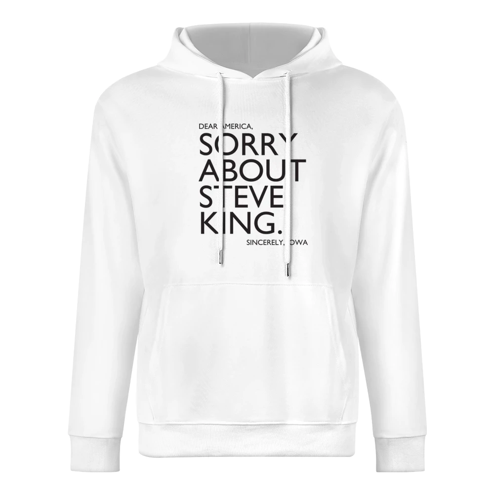 Dear America Sorry About Steve King Sincerely Iowa Fun Graphic European Size Men Hoodie