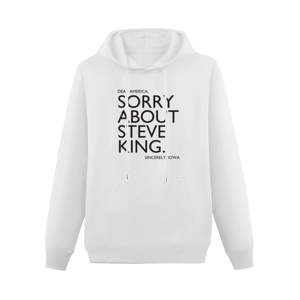 Dear America Sorry About Steve King Sincerely Iowa Fun Graphic Men Hoodie With Pocket