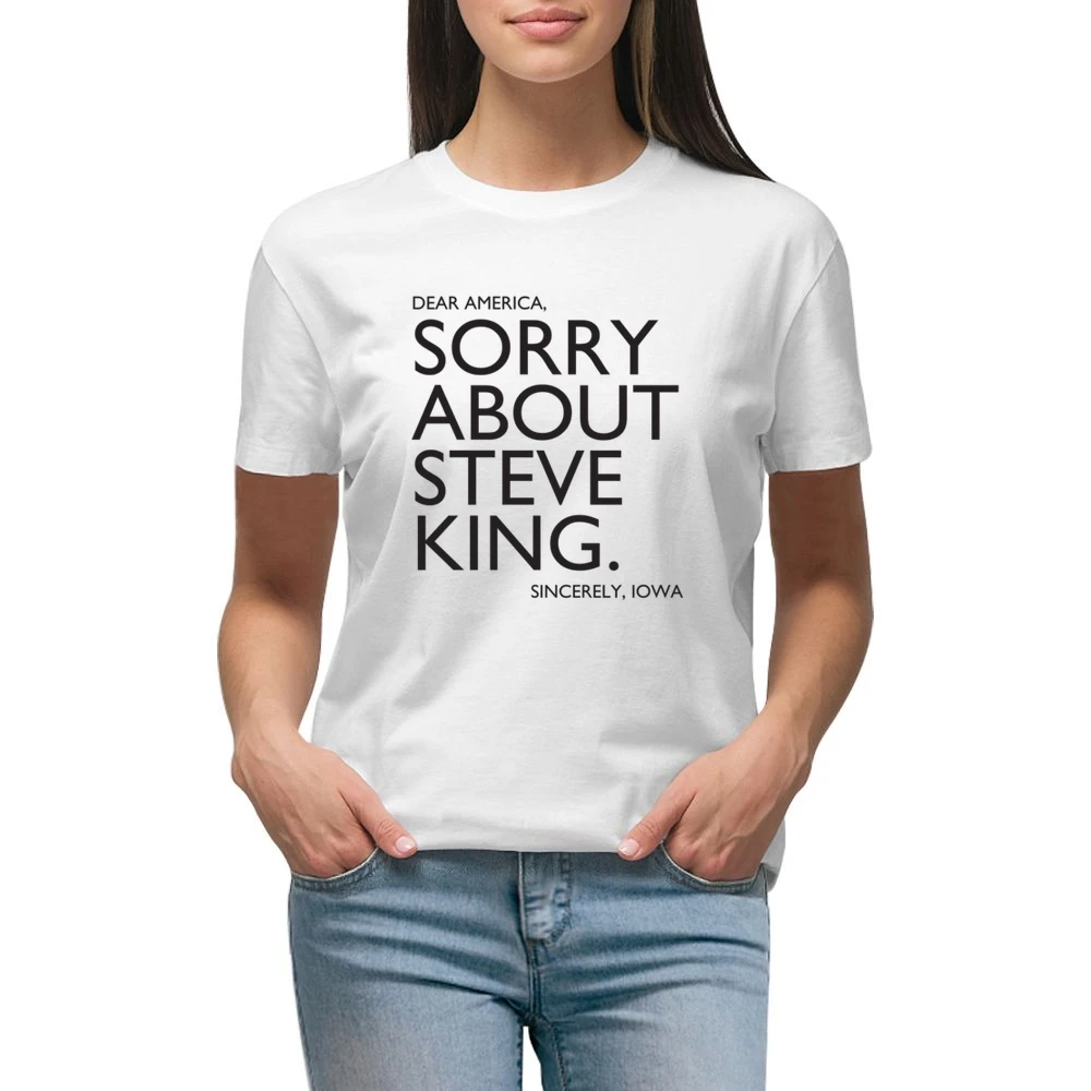 Dear America Sorry About Steve King Sincerely Iowa Fun Graphic Premium Women Ladies T-shirt