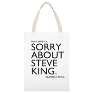 Dear America Sorry About Steve King Sincerely Iowa Fun Graphic White Canvas Tote Shopping Bag