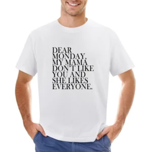 Dear Monday My Mama Dont Like You Fun Graphic Tee Shirt Asian Size Men T-Shirt