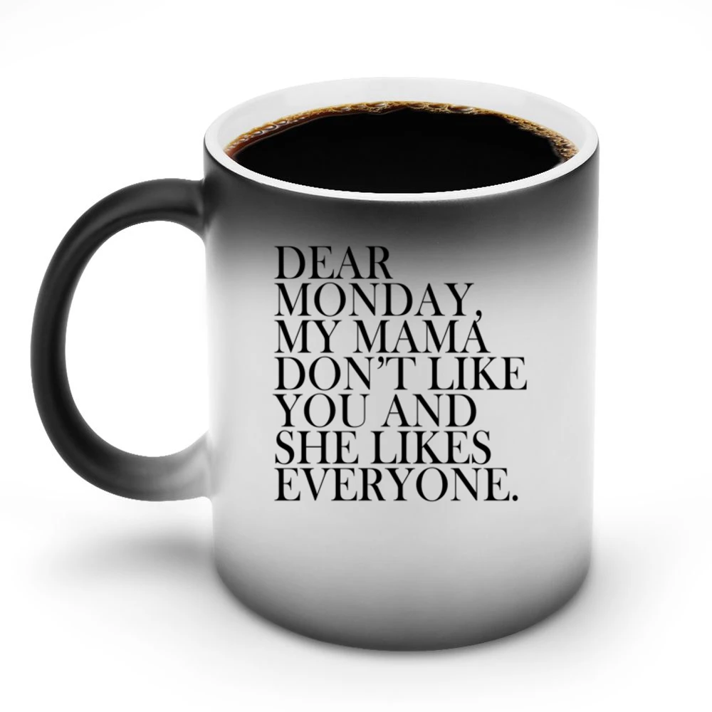 Dear Monday My Mama Dont Like You Fun Graphic Tee Shirt Discoloration Mug