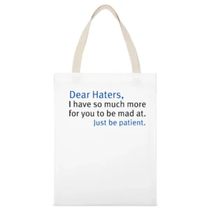 Dear heaters i have so much more for you to be mad of just be patient White Canvas Tote Shopping Bag