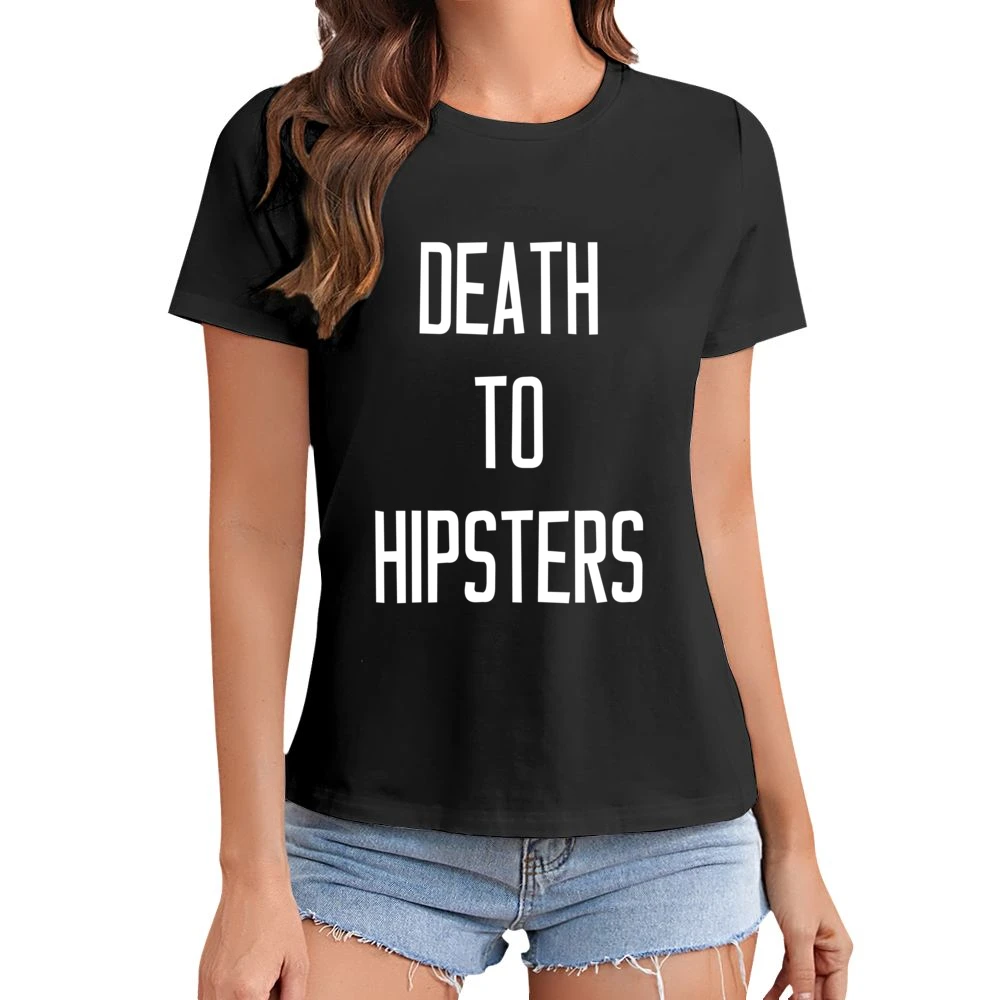Death To Hipsters Funny Popular Graphic Tee Shirt Asian Size Women Ladies T-shirt