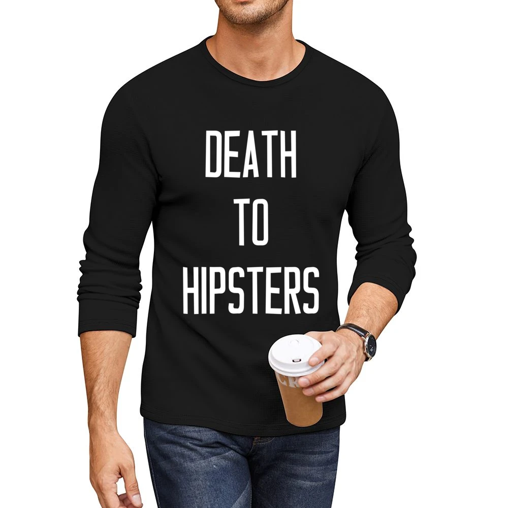Death To Hipsters Funny Popular Graphic Tee Shirt Men CrewNeck Long Sleeve T-Shirt