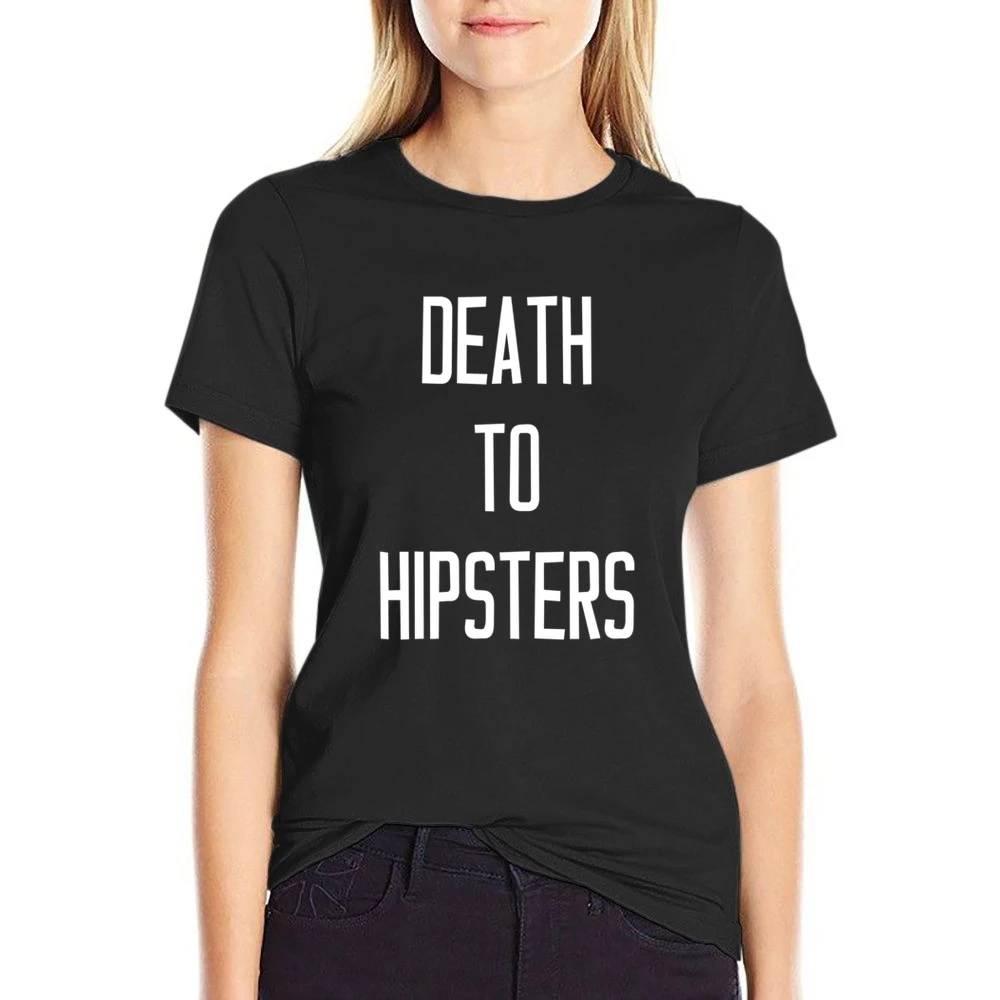 Death To Hipsters Funny Popular Graphic Tee Shirt US Size Women Ladies T-shirt