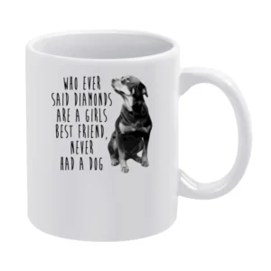 Diamonds Are A Girls Best Friend Never Had A Dog Fun Rottweiler T Shir White Mug