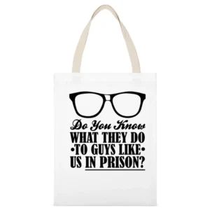 Do You Know What They Do To Guys Like Us In Prison Funny Geek Nerd T S White Canvas Tote Shopping Bag