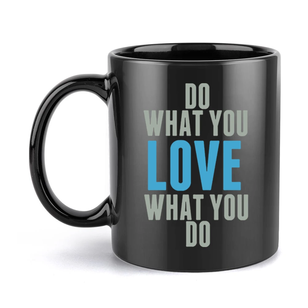 Do what you love what you do Black Mug