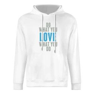 Do what you love what you do European Size Men Hoodie