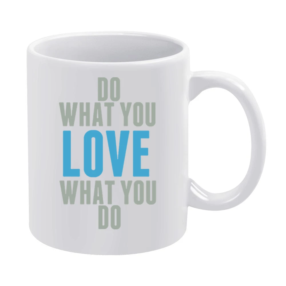Do what you love what you do White Mug