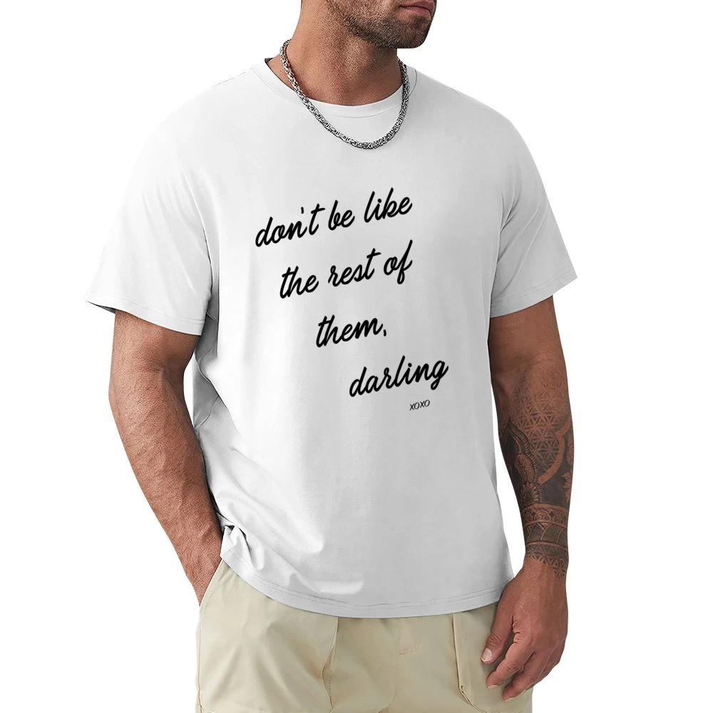 Dont Be Like The Rest Of Them Darling Popular Graphic Premium Men T-shirt