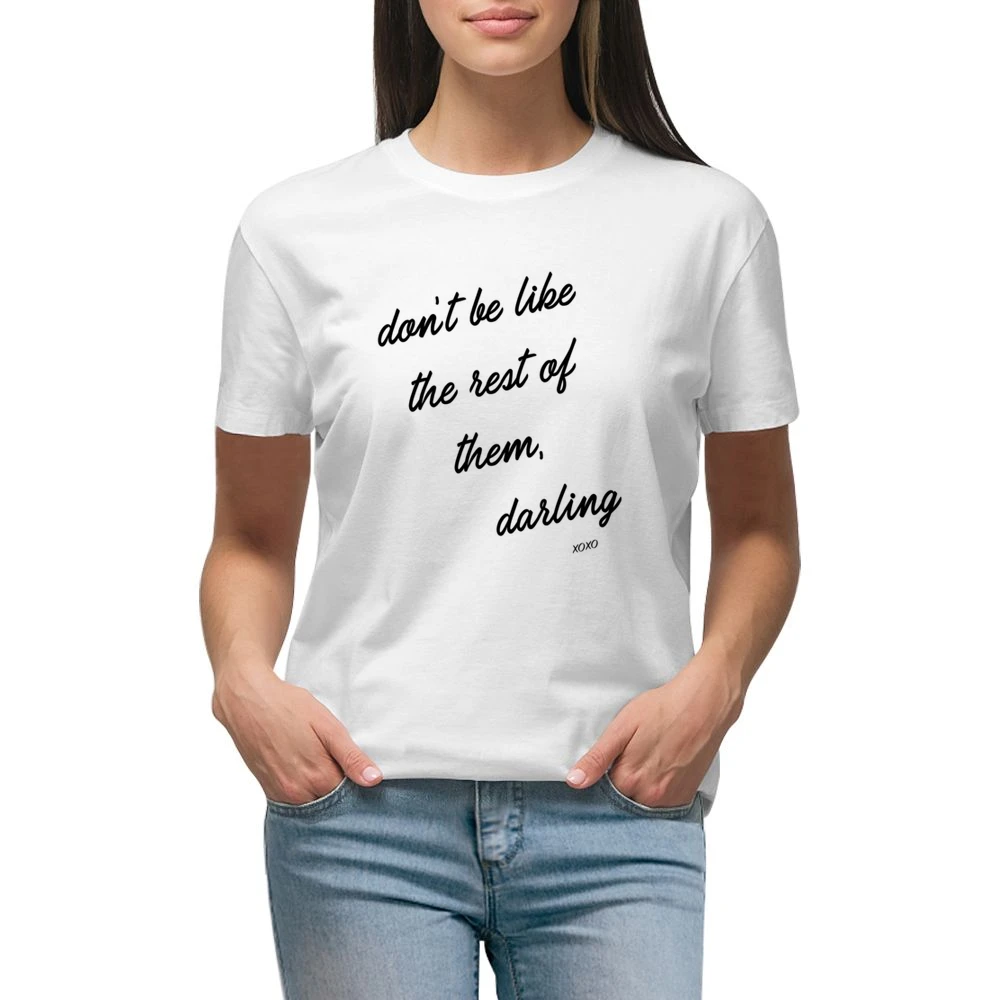 Dont Be Like The Rest Of Them Darling Popular Graphic Premium Women Ladies T-shirt