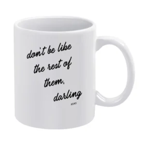Dont Be Like The Rest Of Them Darling Popular Graphic White Mug