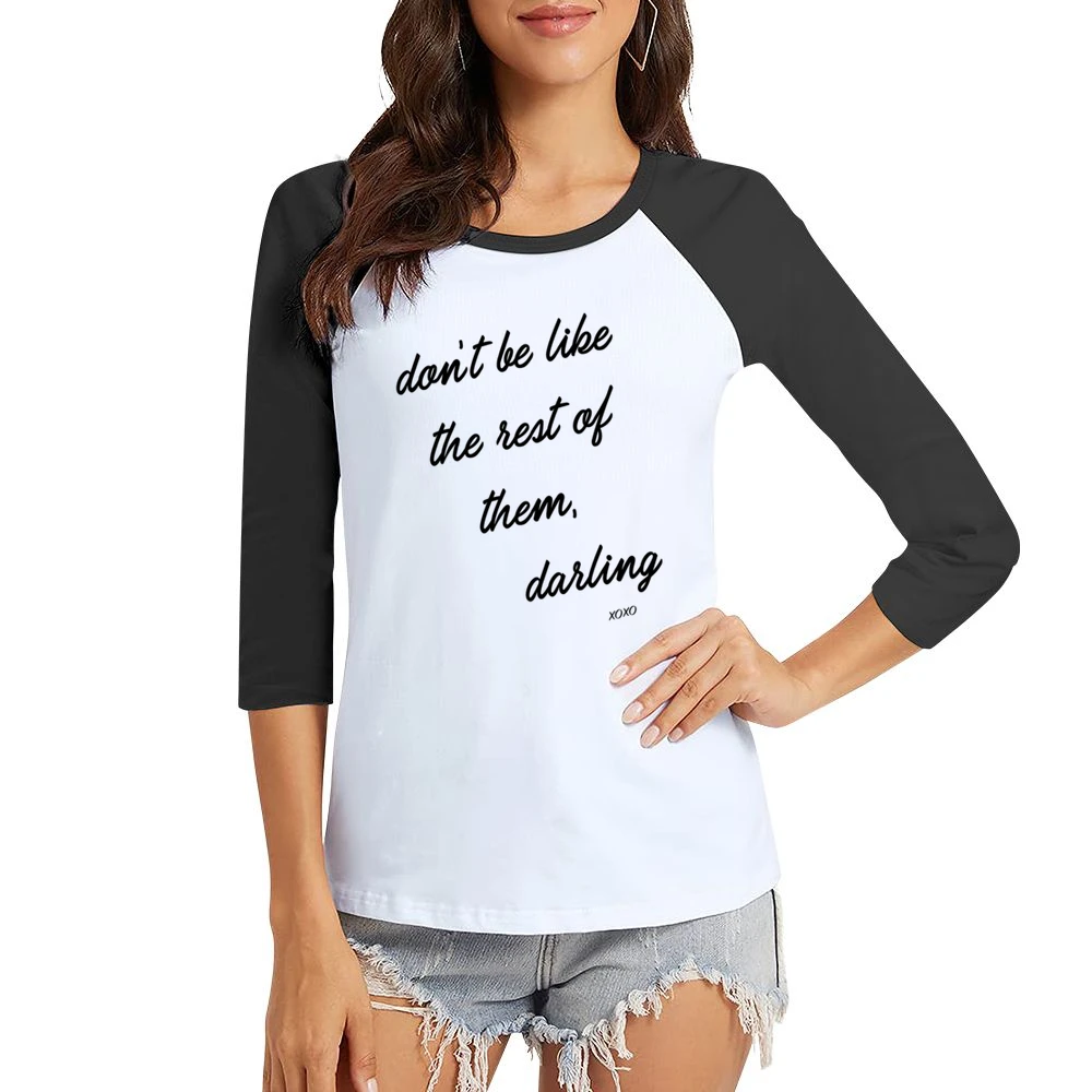 Dont Be Like The Rest Of Them Darling Popular Graphic Women Ladies 3-4 Sleeve T-Shirt
