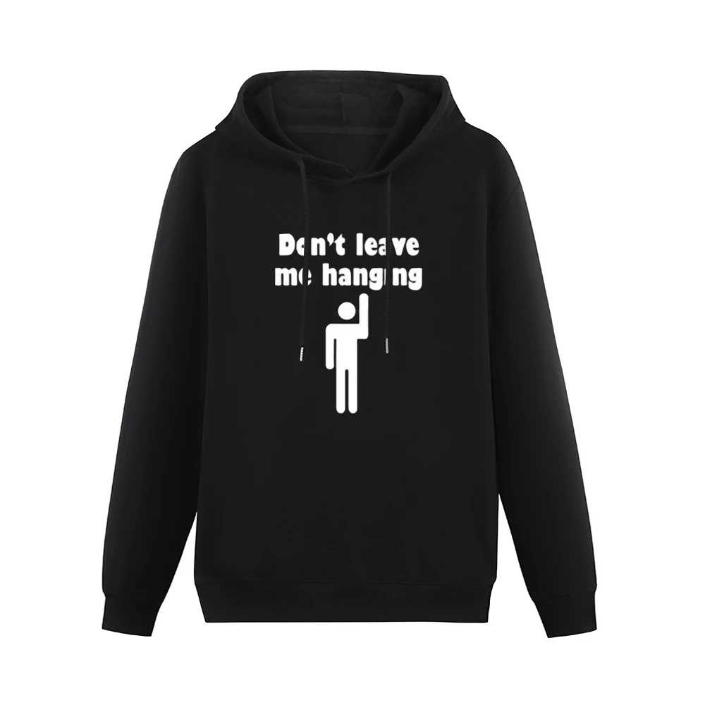Don't Leave me Hanging Bro - high five reply funny quotes Men Hoodie Without Pocket