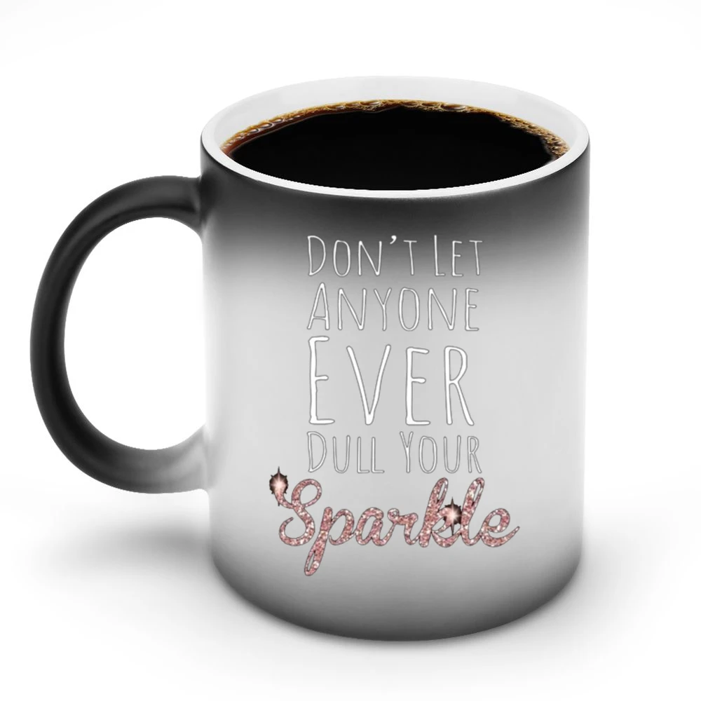 Dont Let Anyone Ever Dull Your Sparkle Fun Inspirational Graphic T Shi Discoloration Mug