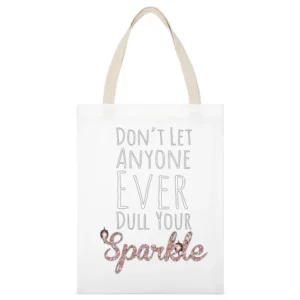 Dont Let Anyone Ever Dull Your Sparkle Fun Inspirational Graphic T Shi White Canvas Tote Shopping Bag