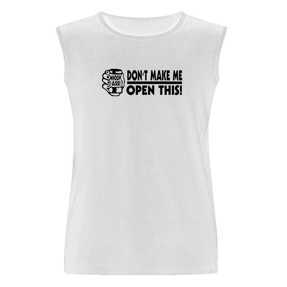 Dont Make Me Open This Whoop Ass Men Sleeveless T-Shirt