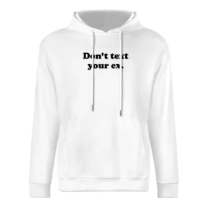 Dont Text Your Ex Funny Instagram Tumblr Popular Celebrity Blogger T S European Size Men Hoodie