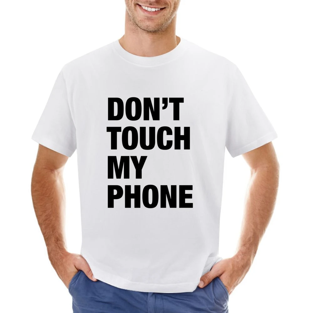 Dont Touch My Phone Funny Popular Graphic Tumblr White Asian Size Men T-Shirt