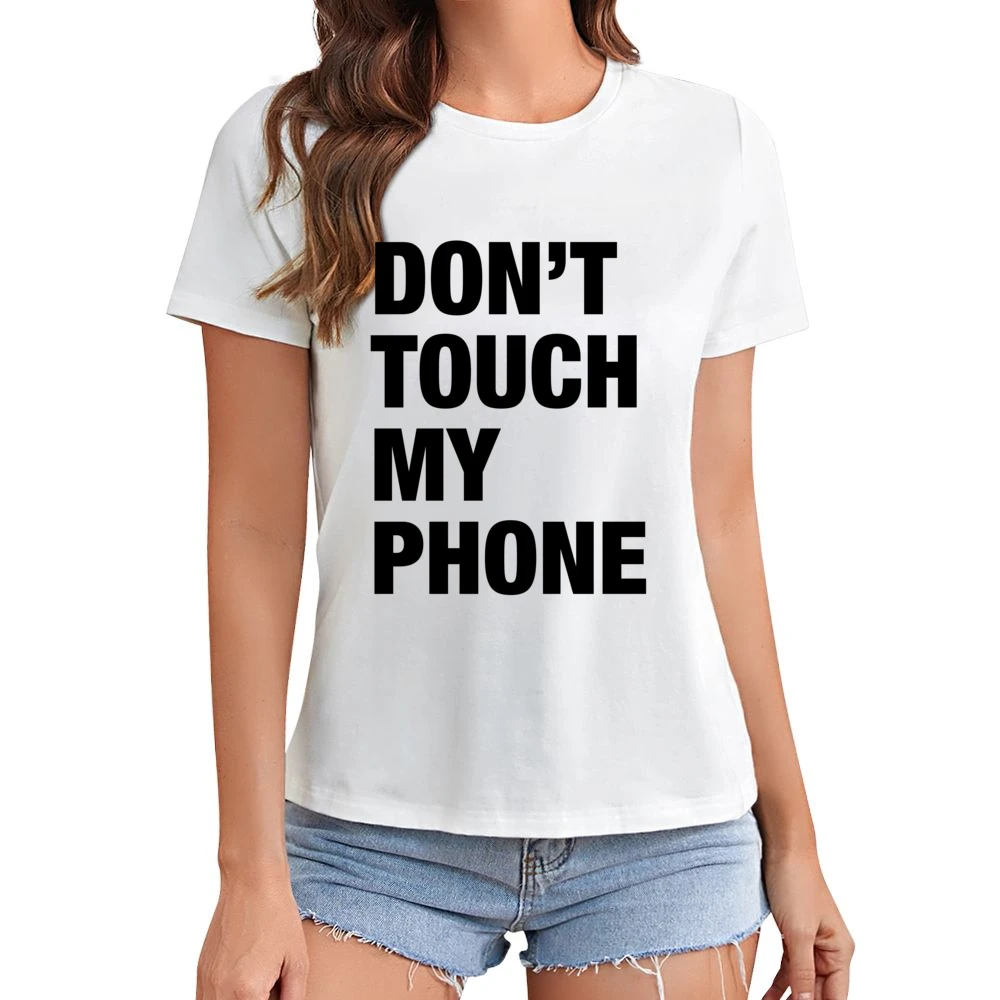 Dont Touch My Phone Funny Popular Graphic Tumblr White Asian Size Women Ladies T-shirt