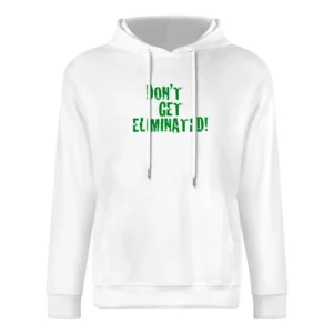 Don't get eliminated - motivational European Size Men Hoodie