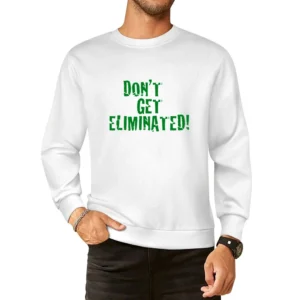 Don't get eliminated - motivational European Size Pullover Sweater