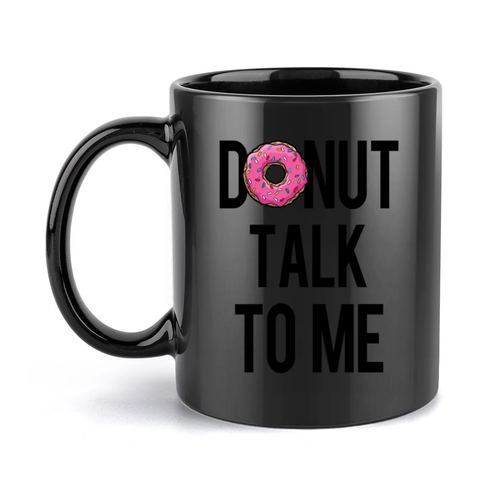 Donut Talk To Me Fun Food Tee Shirt Black Mug