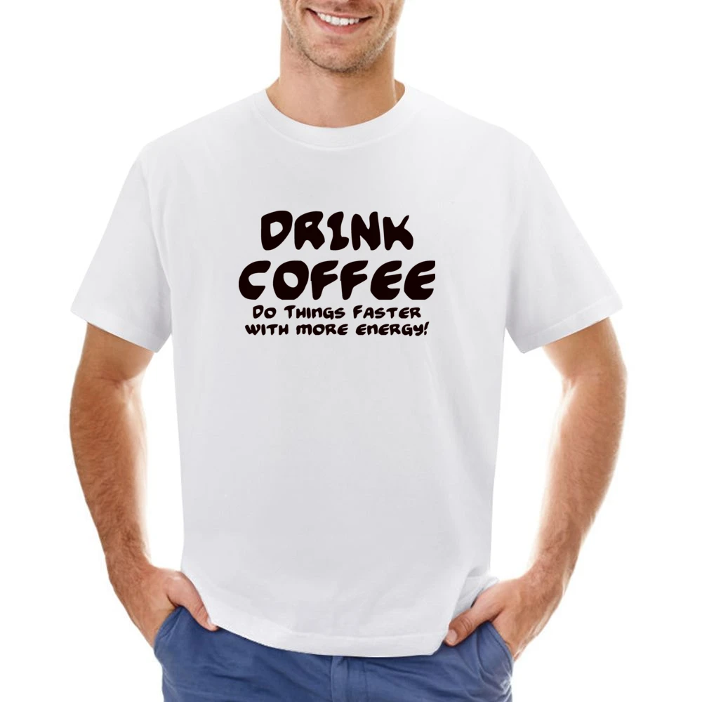 Drink Coffee Do Things Faster With More Energy Asian Size Men T-Shirt
