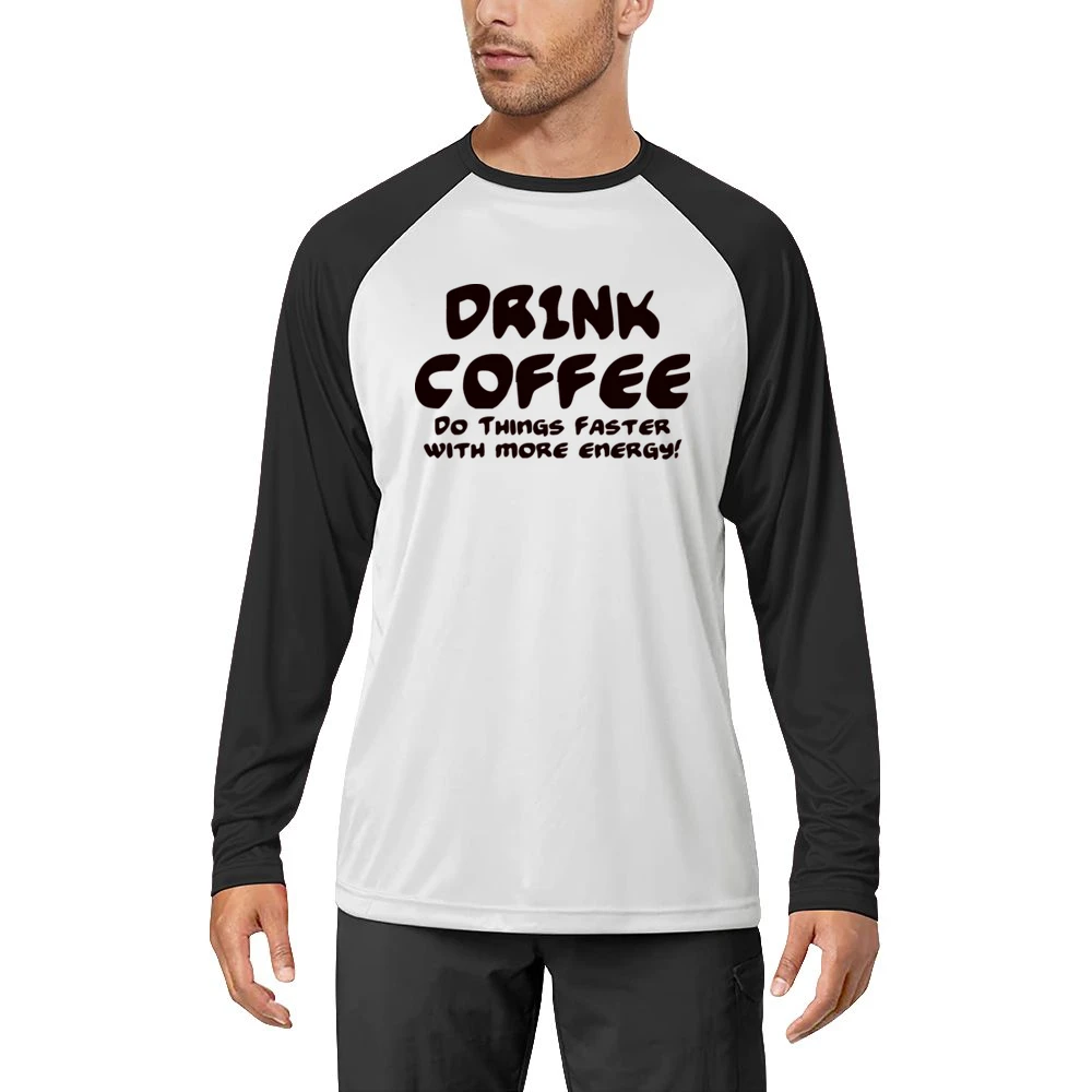 Drink Coffee Do Things Faster With More Energy Men Long Sleeve T-Shirt