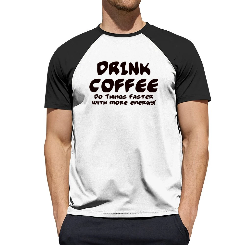 Drink Coffee Do Things Faster With More Energy Men Short Sleeve T-Shirt