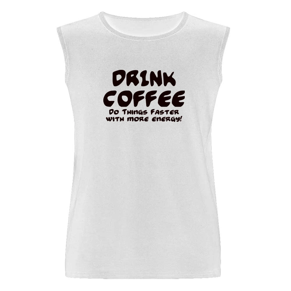 Drink Coffee Do Things Faster With More Energy Men Sleeveless T-Shirt